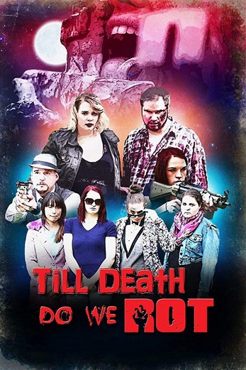 دانلود فیلم Till Death Do We Rot 2019