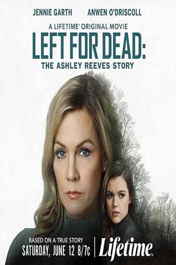 دانلود فیلم Left for Dead: The Ashley Reeves Story 2021