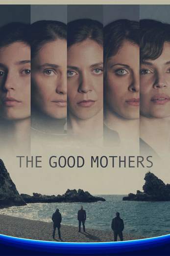 دانلود سریال The Good Mothers 2023 زیرنویس چسبیده