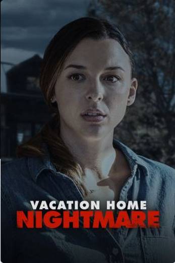 دانلود فیلم Vacation Home Nightmare 2023