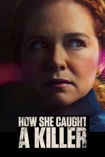 دانلود فیلم How She Caught a Killer 2023